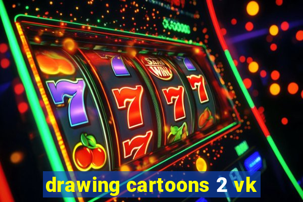 drawing cartoons 2 vk